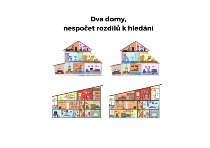 DVA DOMY, nespočet rozdílů<br />
Nechte si poslat dům a vilu ve dvou provedeních a potrénujte díky nim místnosti i vybavení od A do Z.<br />
Samotný materiál ke stažení ti dopošlu v noci.